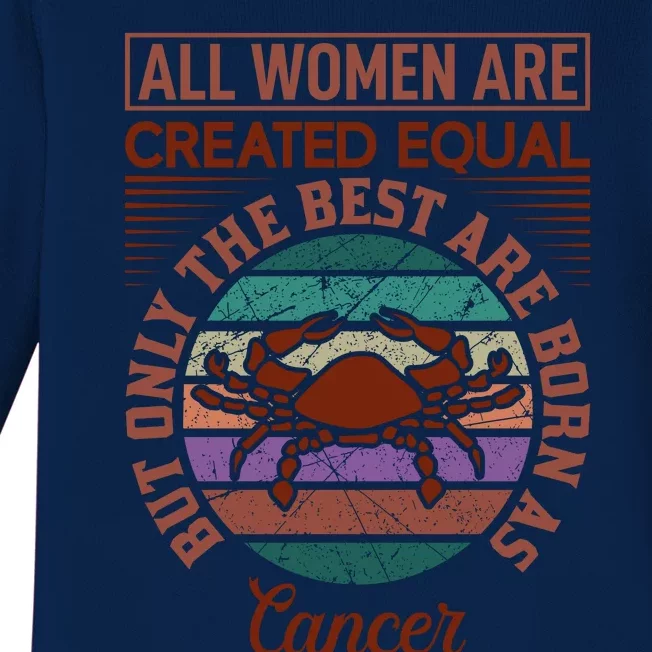 All Women Are Created Equal But The Best Are Born As Cancer Baby Long Sleeve Bodysuit