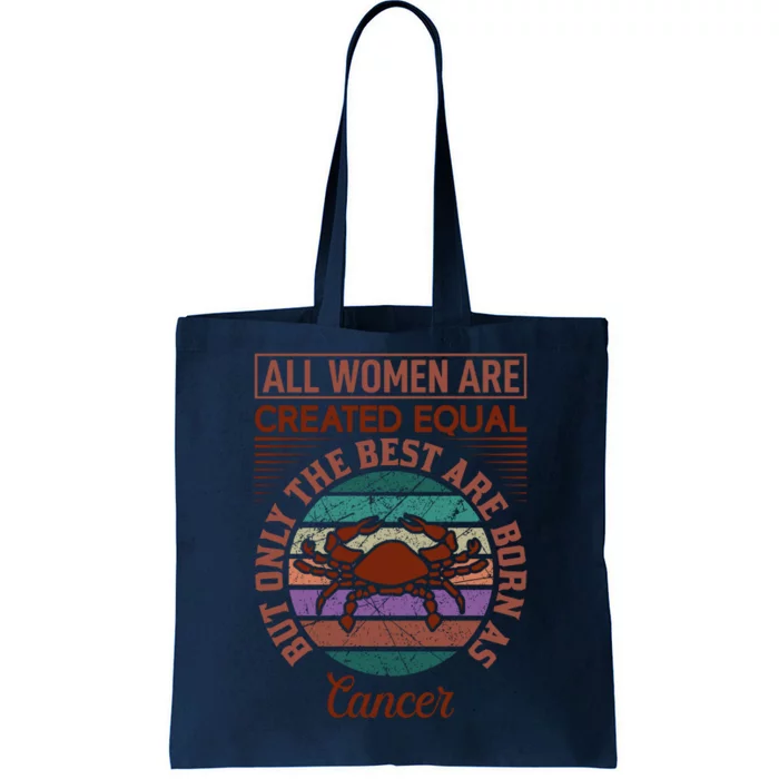 All Women Are Created Equal But The Best Are Born As Cancer Tote Bag