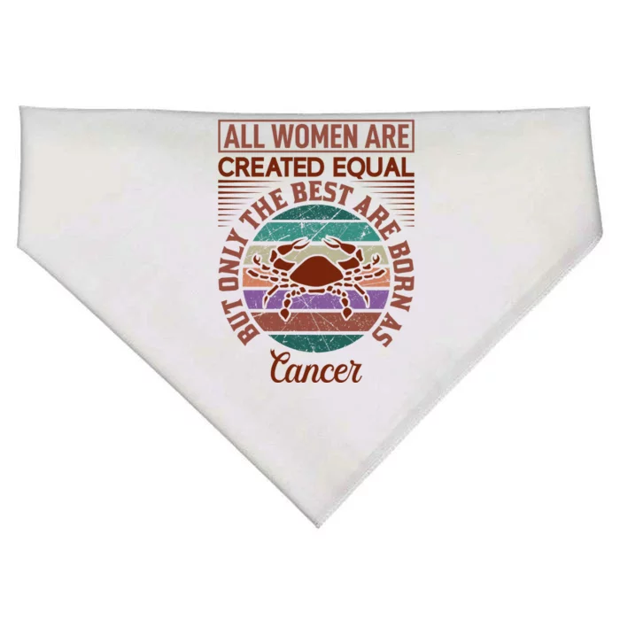 All Women Are Created Equal But The Best Are Born As Cancer USA-Made Doggie Bandana