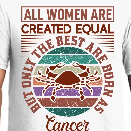 All Women Are Created Equal But The Best Are Born As Cancer Pajama Set