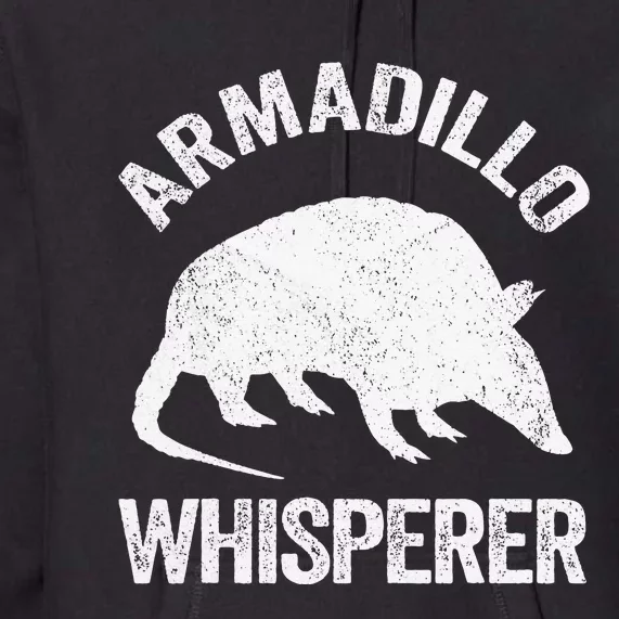 Armadillo Whisperer Armadillo Lover Premium Hoodie