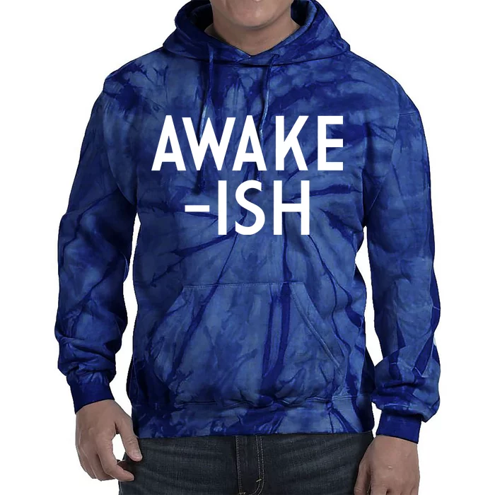 Awake-ish Tie Dye Hoodie