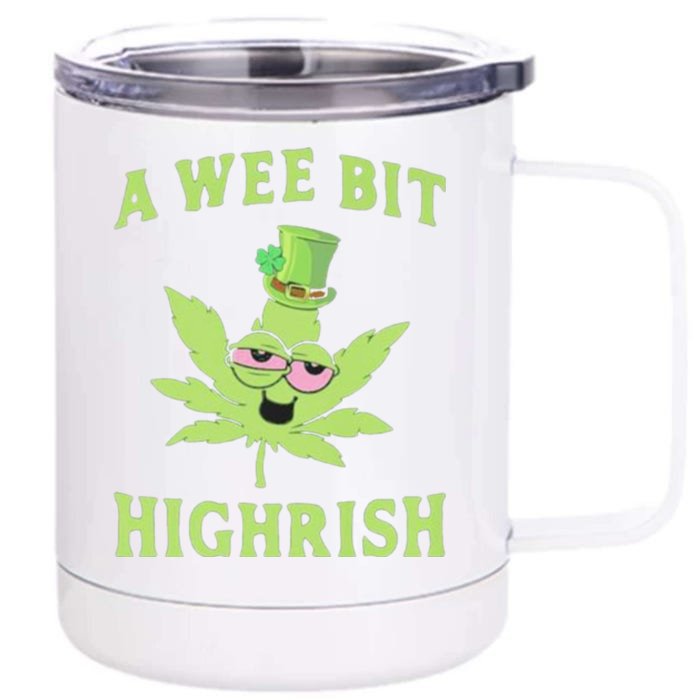 A Wee Bit Highrish Funny 420 Weed Marijuana St Patricks Day Front & Back 12oz Stainless Steel Tumbler Cup