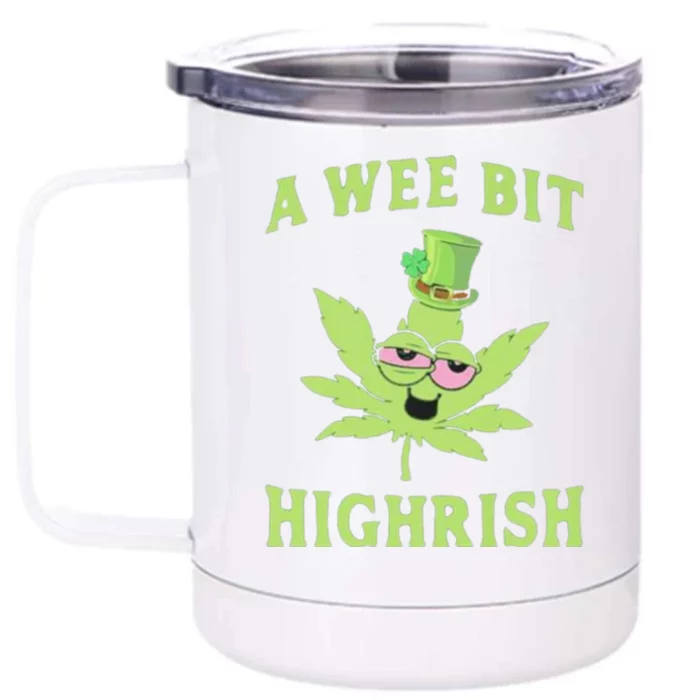 A Wee Bit Highrish Funny 420 Weed Marijuana St Patricks Day Front & Back 12oz Stainless Steel Tumbler Cup