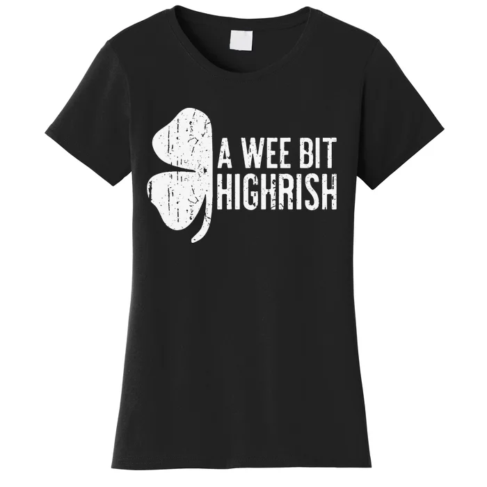 A Wee Bit Highrish Saint Patrick's Day Women's T-Shirt