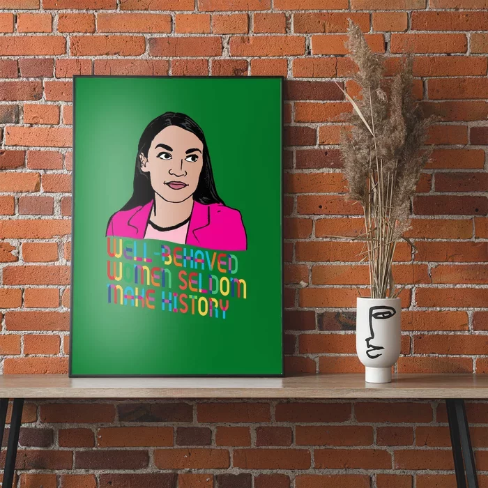 Aoc Well Behaved Women Seldom Make History Poster