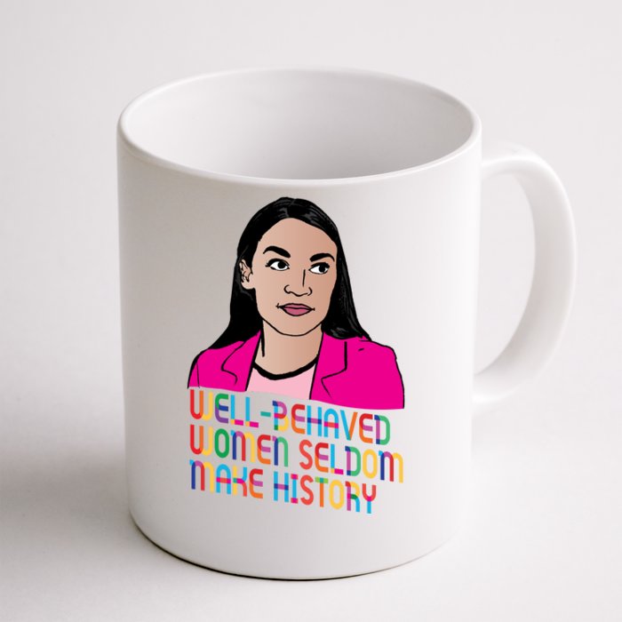 Aoc Well Behaved Women Seldom Make History Front & Back Coffee Mug