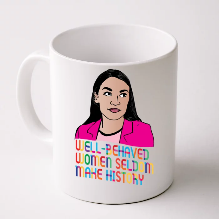 Aoc Well Behaved Women Seldom Make History Front & Back Coffee Mug