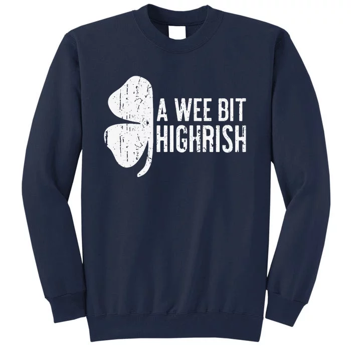 A Wee Bit Highrish Saint Patrick's Day Tall Sweatshirt