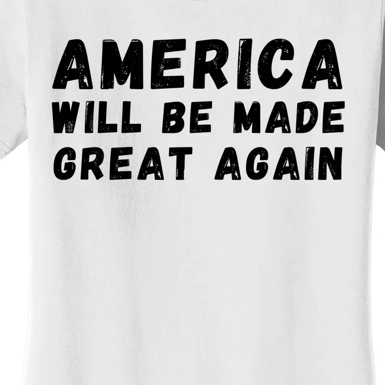 America Will Be Made Great Again Trump 2024 Hell Be Back 2024 Trump 45 47 Women's T-Shirt