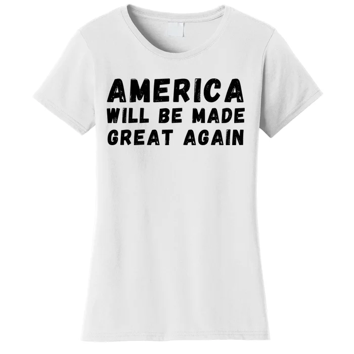 America Will Be Made Great Again Trump 2024 Hell Be Back 2024 Trump 45 47 Women's T-Shirt