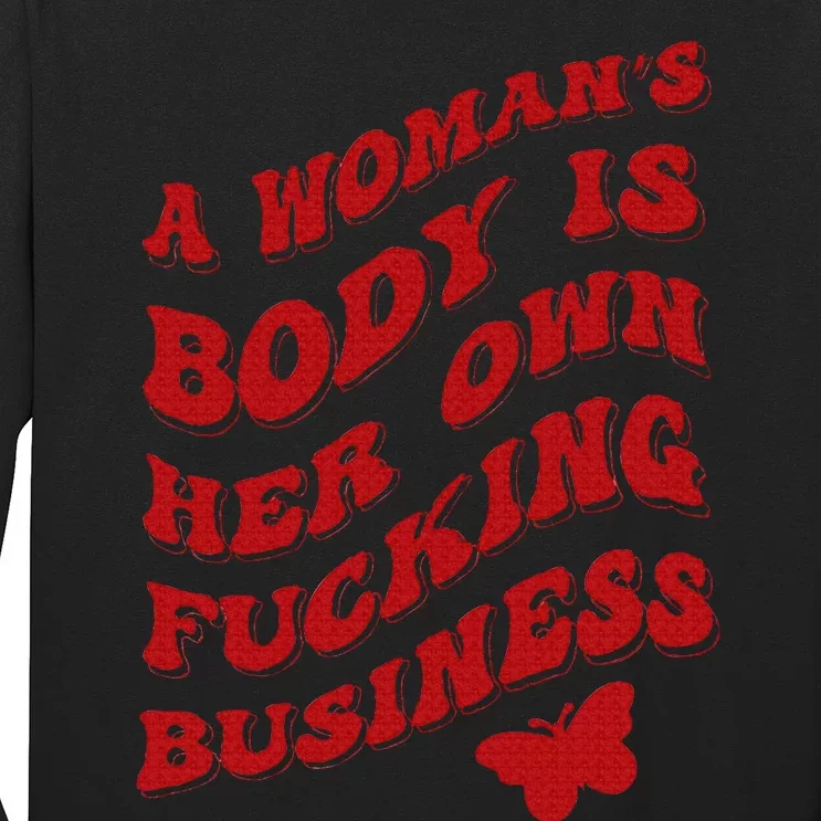 A WomanS Body Is Her Own Fucking Business Long Sleeve Shirt