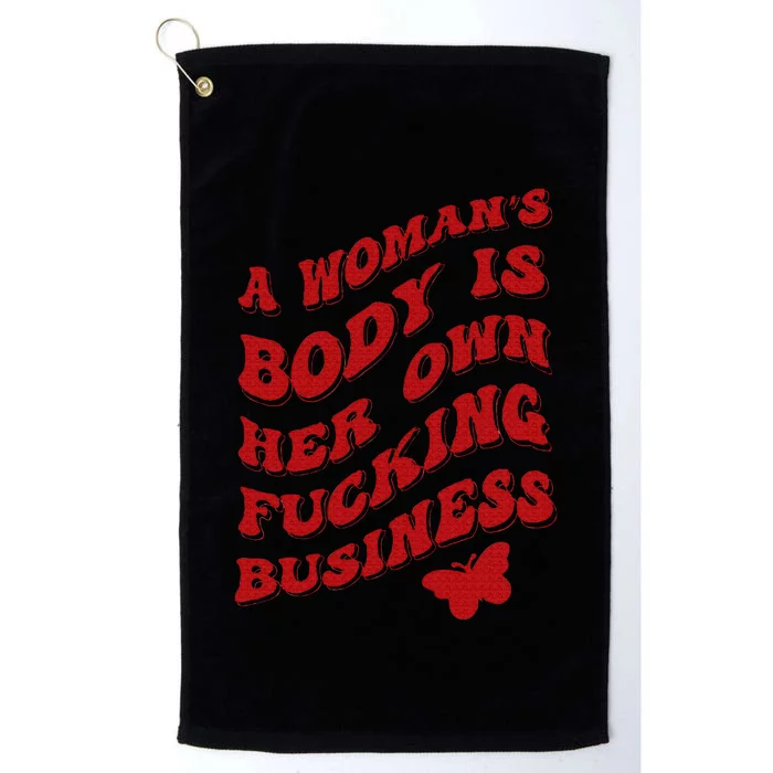 A WomanS Body Is Her Own Fucking Business Platinum Collection Golf Towel