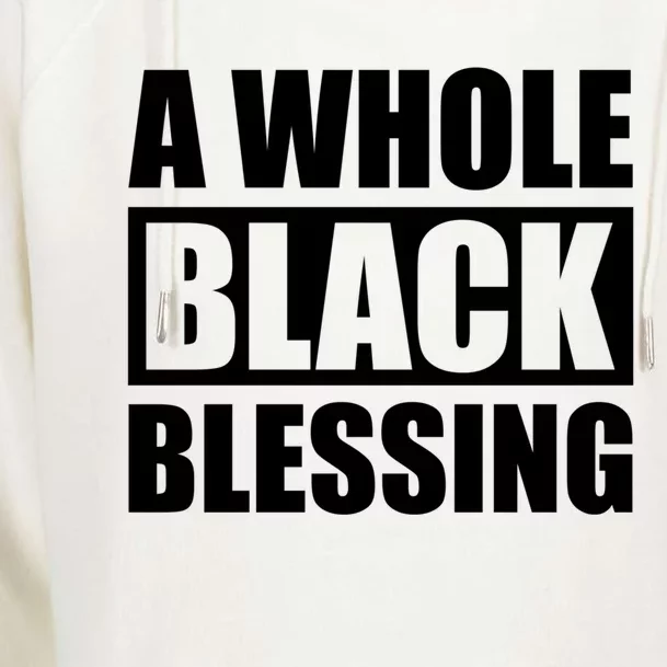 A Whole Black Blessing Black History Month Gift Womens Funnel Neck Pullover Hood