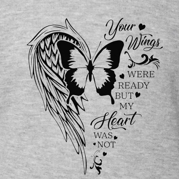 Angel Wing Butterfly My Heart Was Not Ready Memorial Gift Toddler Sweatshirt