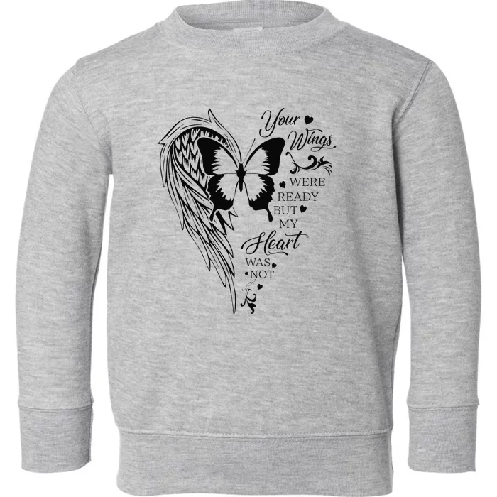 Angel Wing Butterfly My Heart Was Not Ready Memorial Gift Toddler Sweatshirt