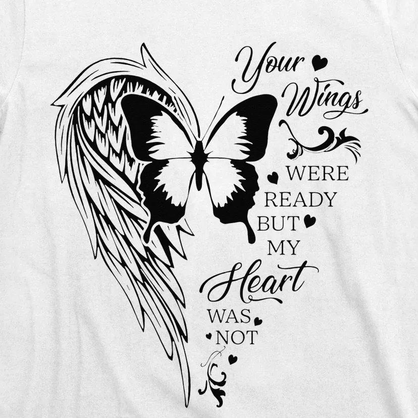 Angel Wing Butterfly My Heart Was Not Ready Memorial Gift T-Shirt