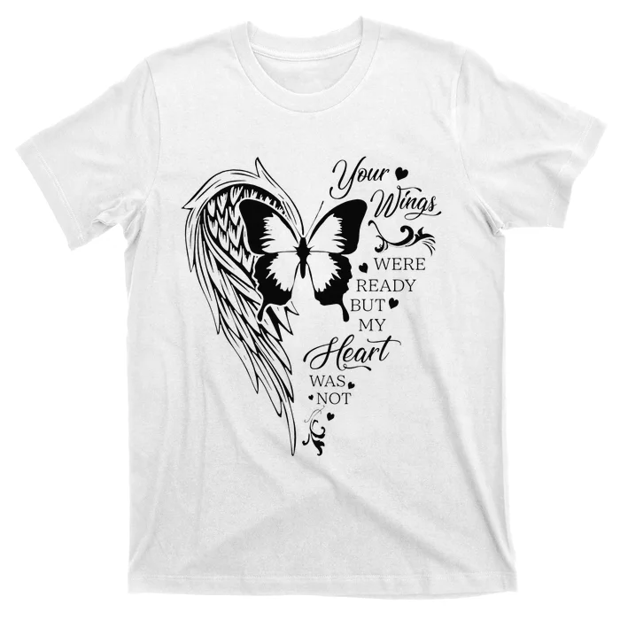 Angel Wing Butterfly My Heart Was Not Ready Memorial Gift T-Shirt