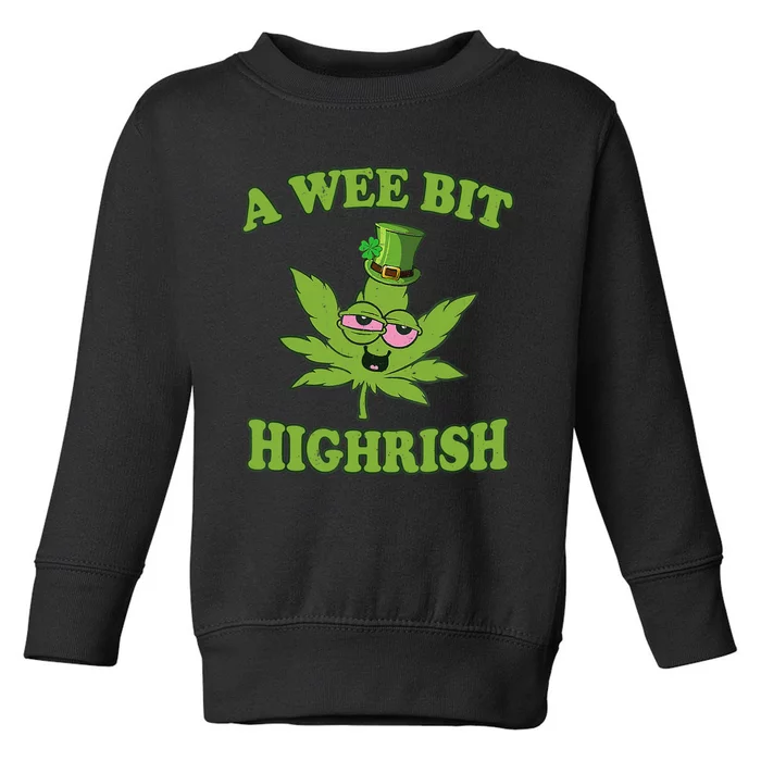 A Wee Bit Highrish Funny 420 Weed Marijuana St Patricks Day Toddler Sweatshirt