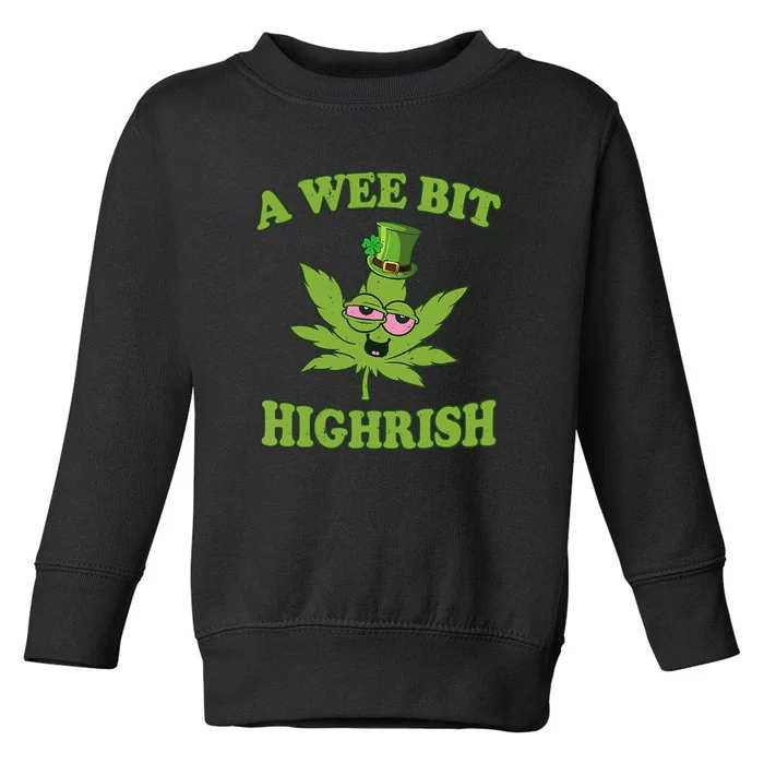 A Wee Bit Highrish Weed Funny St Patricks Day Toddler Sweatshirt