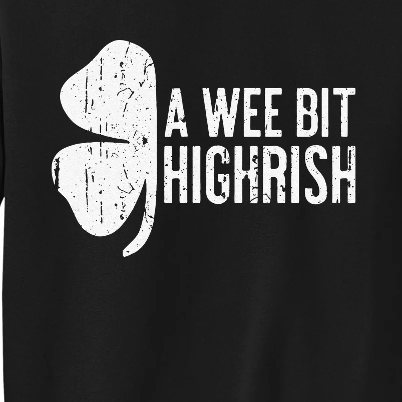 A Wee Bit Highrish Saint Patrick's Day Tall Sweatshirt