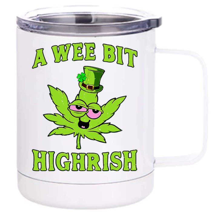 A Wee Bit Highrish Funny 420 Weed Marijuana St Patricks Day Front & Back 12oz Stainless Steel Tumbler Cup