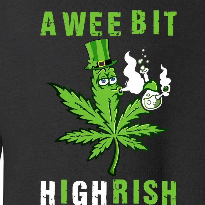 A Wee Bit Highrish Funny 420 Weed St Patricks Day Toddler Sweatshirt