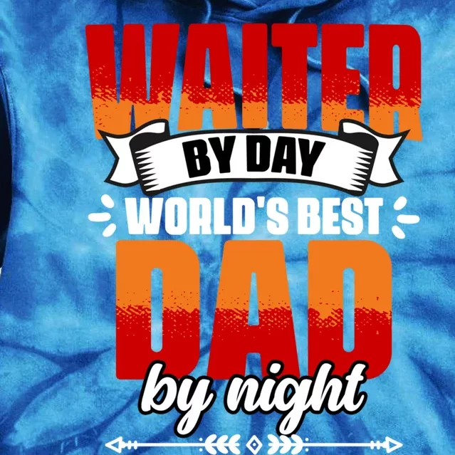 Awesome Waiter By Day World's Best Dad By Night Waitstaff Great Gift Tie Dye Hoodie