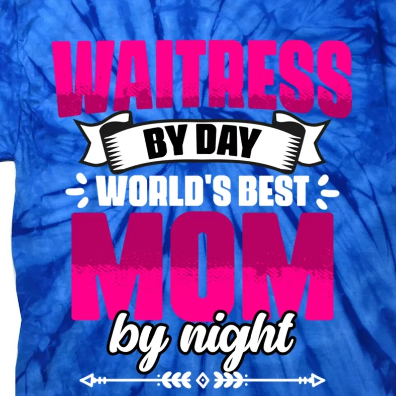 Awesome Waitress By Day World's Best Mom By Night Waitstaff Gift Tie-Dye T-Shirt