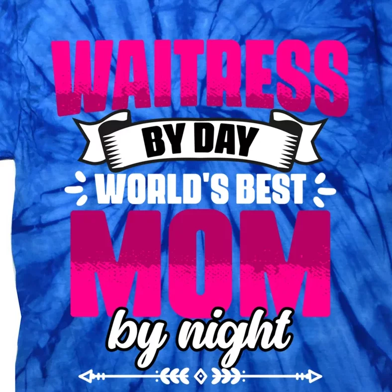 Awesome Waitress By Day World's Best Mom By Night Waitstaff Gift Tie-Dye T-Shirt