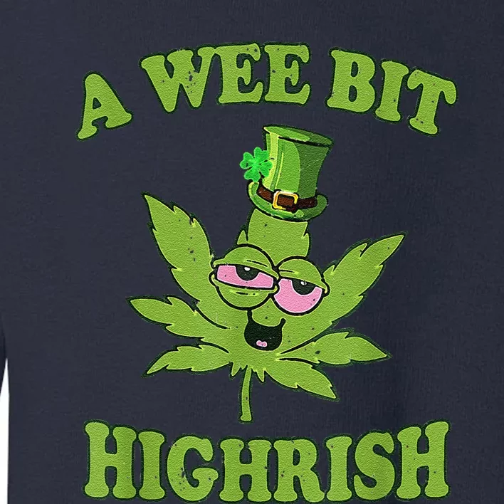 A Wee Bit Highrish Funny 420 Weed Marijuana St Patricks Day Toddler Sweatshirt