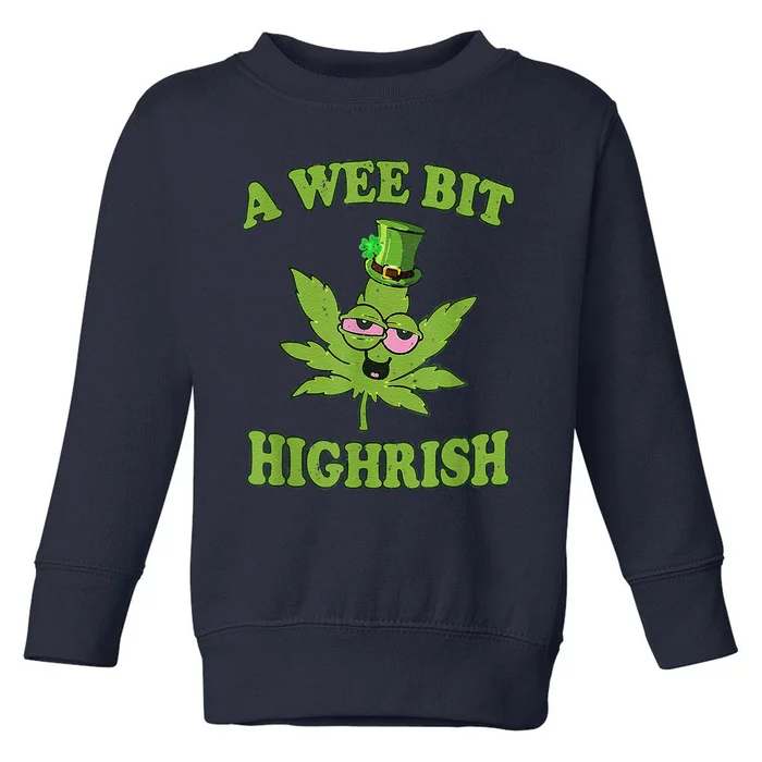 A Wee Bit Highrish Funny 420 Weed Marijuana St Patricks Day Toddler Sweatshirt