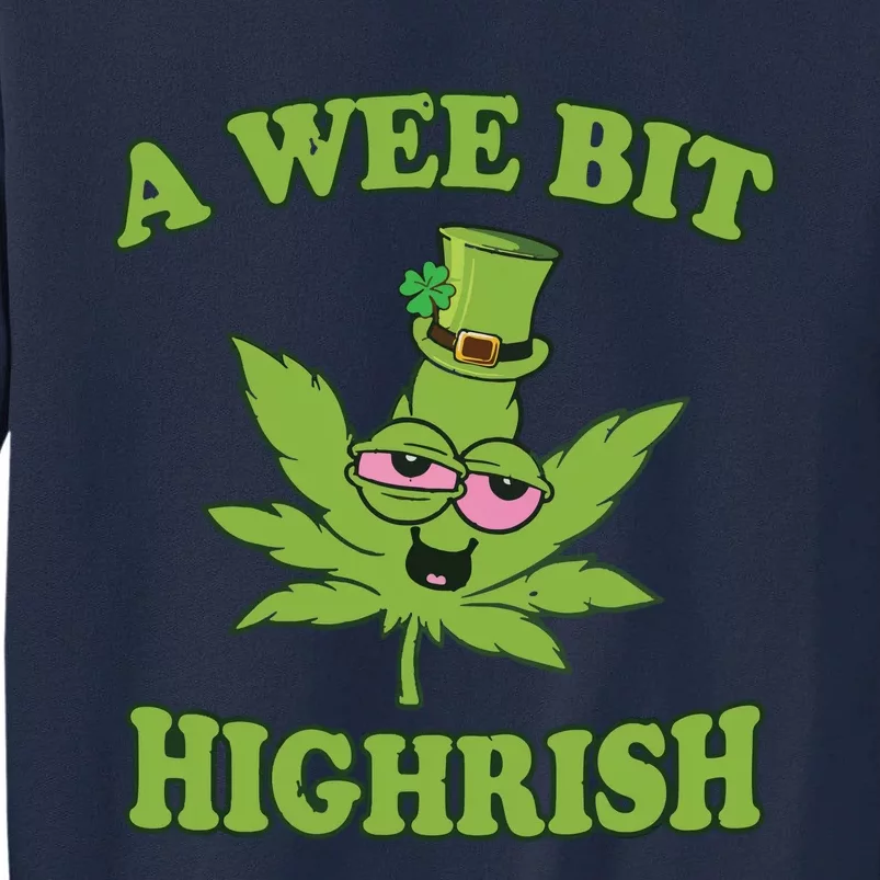 A Wee Bit Highrish Funny 420 Weed Marijuana St Patricks Day Tall Sweatshirt