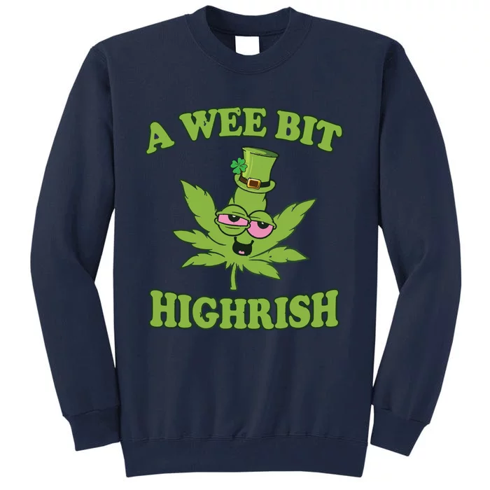 A Wee Bit Highrish Funny 420 Weed Marijuana St Patricks Day Tall Sweatshirt