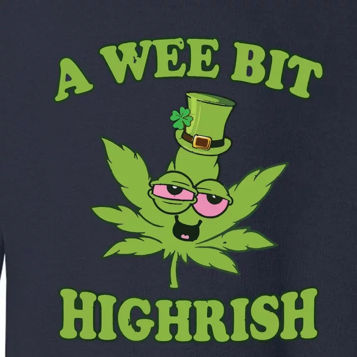 A Wee Bit Highrish Funny 420 Weed Marijuana St Patricks Day Toddler Sweatshirt