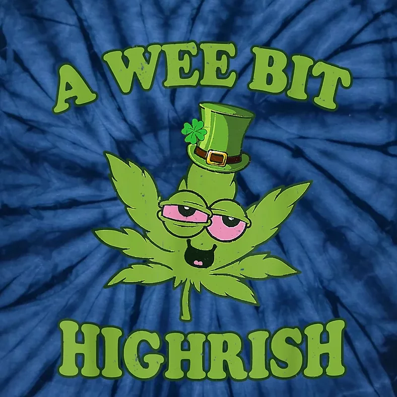 A Wee Bit Highrish Funny 420 Weed Marijuana St Patricks Day Tie-Dye T-Shirt