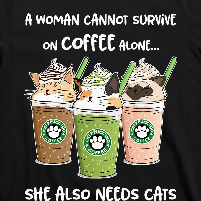 A Woman Cannot Survive On Coffee Alone She Needs Cats T-Shirt