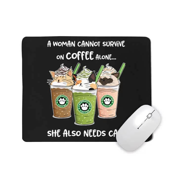 A Woman Cannot Survive On Coffee Alone She Needs Cats Mousepad