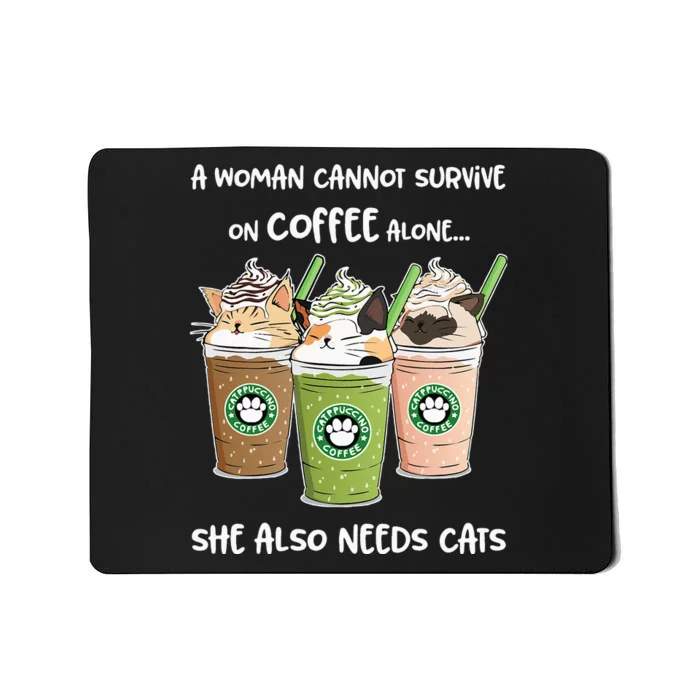 A Woman Cannot Survive On Coffee Alone She Needs Cats Mousepad