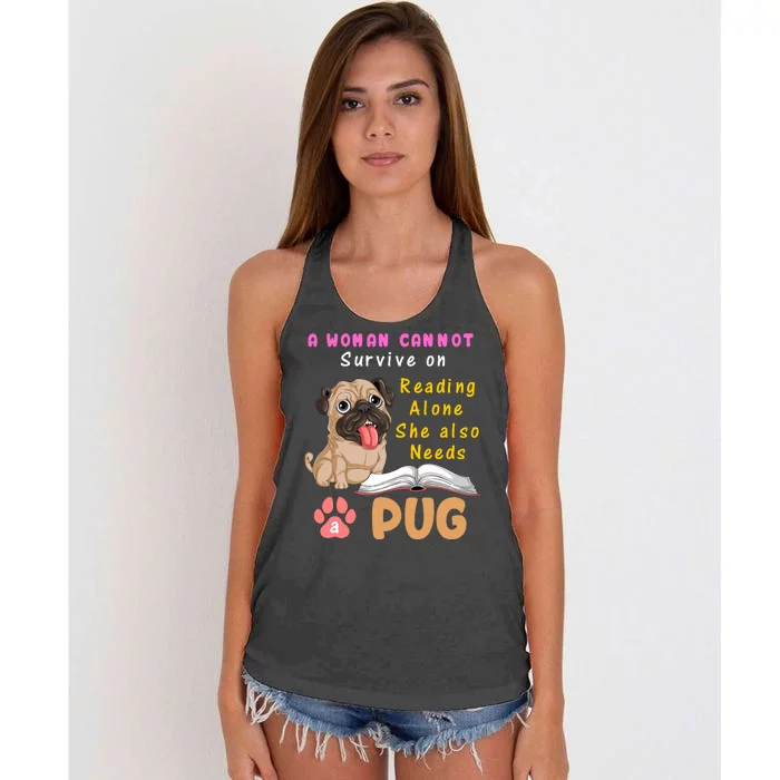 A Woman Cannot Survive On Reading Alone She Also Needs A Pug Women's Knotted Racerback Tank