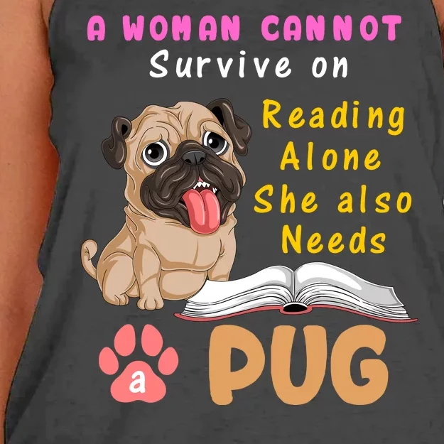 A Woman Cannot Survive On Reading Alone She Also Needs A Pug Women's Knotted Racerback Tank