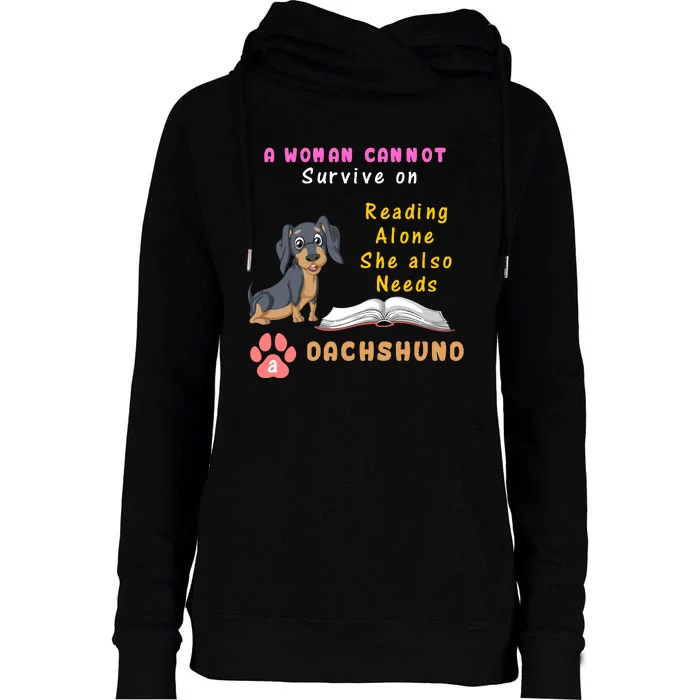 A Woman Cannot Reading Alone She Also Needs A Dachshund Womens Funnel Neck Pullover Hood