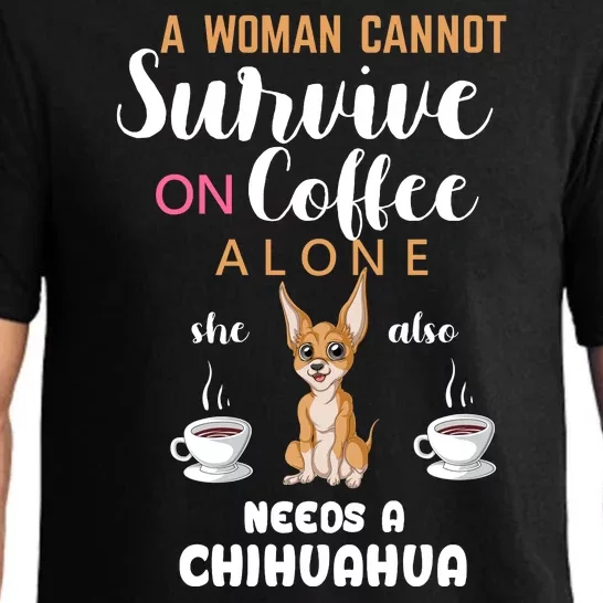 A Woman Cannot Survive On Coffee Alone She Also Needs A Chihuahua Pajama Set