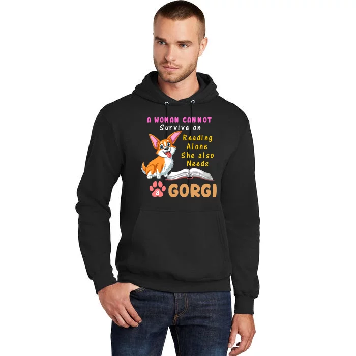 A Woman Cannot Survive On Reading Alone She Also Needs A Corgi Tall Hoodie