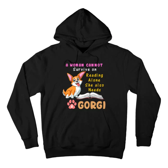 A Woman Cannot Survive On Reading Alone She Also Needs A Corgi Tall Hoodie