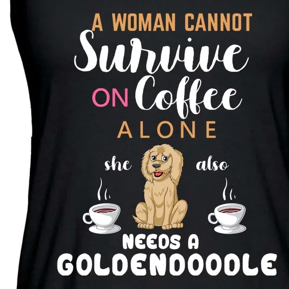 A Woman Cannot Survive On Coffee Alone She Also Needs A Goldendoodle Ladies Essential Flowy Tank