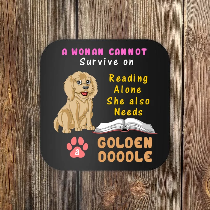 A Woman Cannot Survive On Reading Alone She Also Needs A Goldendoodle Coaster