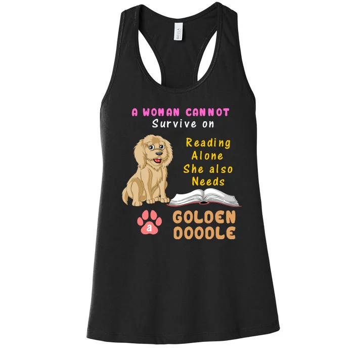 A Woman Cannot Survive On Reading Alone She Also Needs A Goldendoodle Women's Racerback Tank