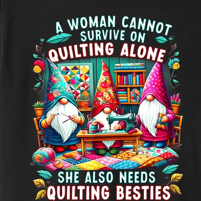 A Woman Cannot Survive On Quilting Alone She Also Needs ChromaSoft Performance T-Shirt