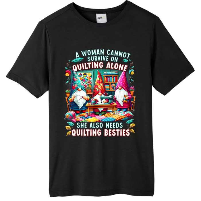 A Woman Cannot Survive On Quilting Alone She Also Needs ChromaSoft Performance T-Shirt